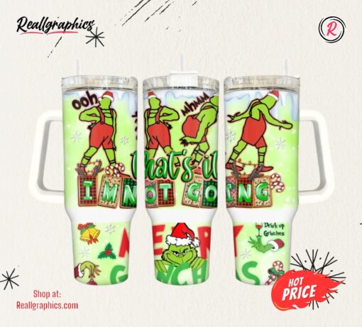 Stanley Grinch Tumbler 40Oz Merry Grinchmas 40 Oz Stanley Dupe Stainless Steel Cup With Handle Thats It Im Not Going Funny Christmas Gift