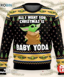 Star Wars All I Want For Christmas Is Baby Yoda Ugly Christmas Sweater