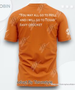 Texas Longhorns You May All Go To Hell And I Will Go To Texas Davy Crocket T Shirt