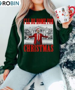 Trump I Ll Be Home For Christmas Sweatshirt, Humorous Trump Shirt, Long Sleeve Cotton, Hoodie
