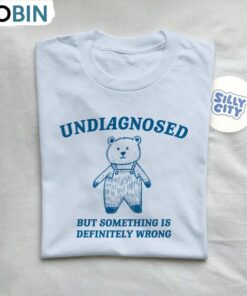Undiagnosed But Something Is Wrong T Shirt, Funny Meme Weird Shirt
