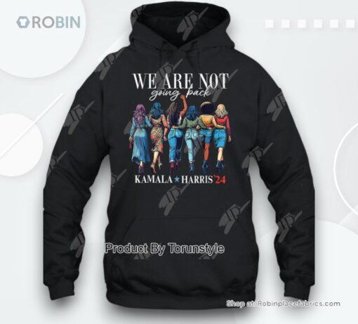 We Are Not Going Back Kamala Harris Waltz 24 Madam President T Shirt