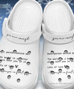 You Are Enough   The Person In Front Of You 3D Printed Crocs