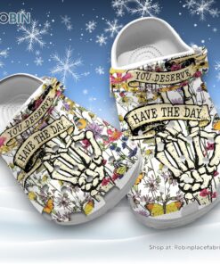You Deserve Have The Day 3D Printed Crocs Clogs Shoes
