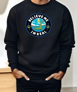 Believe Me I’m Real Shirt Believe Me I’m Real Shirt