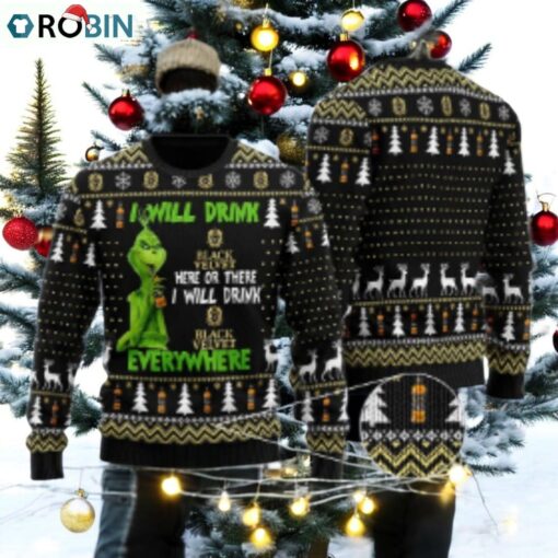 Black Velvet Grinch Will Drink Everywhere Ugly Sweater