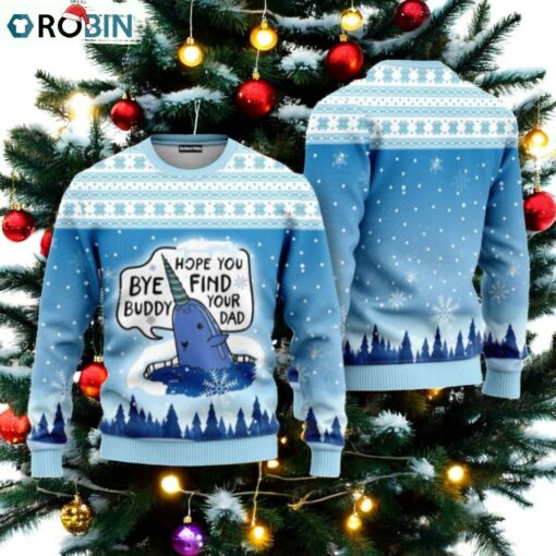 Buddy The Elf Christmas Sweater, Bye Buddy, Hope You Find Your Dad Ugly Sweater