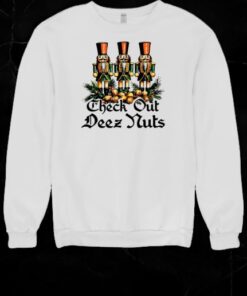 Christmas Nutcrackers Check Out Deez Nuts Shirt Christmas Nutcrackers Check Out Deez Nuts Shirt