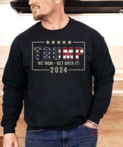 Congratulations Trump We Won Get Over It 2024 Shirt