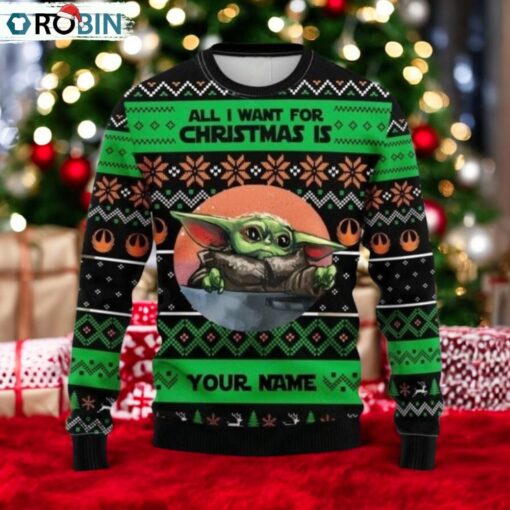 Custom Name Baby Yoda Ugly Christmas Sweater All I Want For Christmas Is Sweater