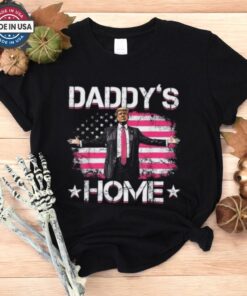 Daddy’s Home Shirt, Trump 2024 Shirt