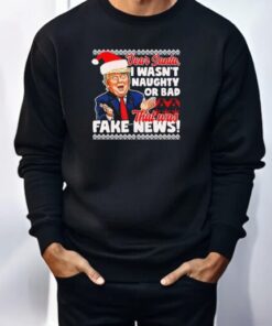 Donald Trump I Wasn’t Naughty Or Bad Fake News Style Christmas Shirt