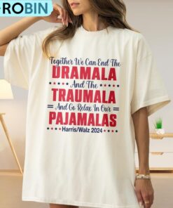 End The Dramala And The Traumala And Relax In Our Pajamalas Shirt End The Dramala And The Traumala And Relax In Our Pajamalas Shirt