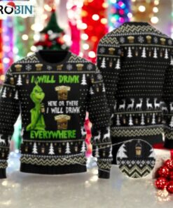 Forty Creek Grinch Will Drink Everywhere Ugly Sweater
