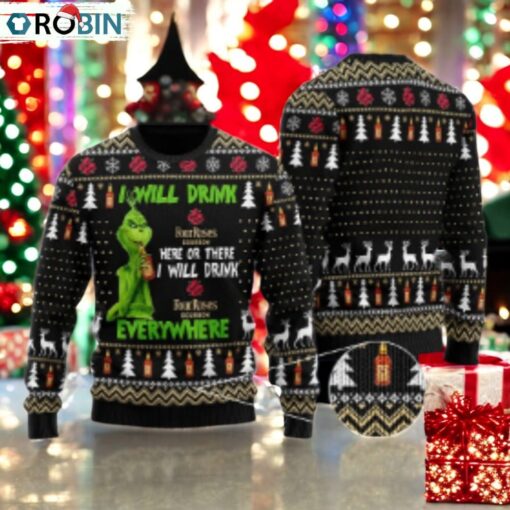 Four Roses Grinch Will Drink Everywhere Ugly Sweater