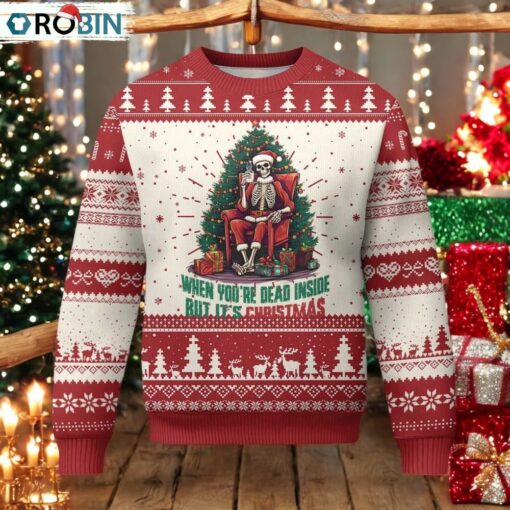 Funny Xmas Ugly Christmas Sweater When You’re Dead Inside But It’s Christmas Chillin Skeleton