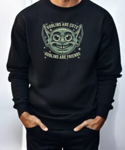 Goblins Are Cute Goblins Are Friends Shirt Goblins Are Cute Goblins Are Friends Shirt