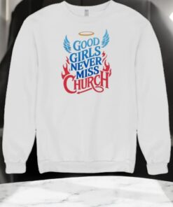 Good Girls Never Miss Church Shirt