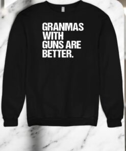 Grandmas With Guns Are Better Shirt Grandmas With Guns Are Better Shirt