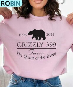 Grizzly 399 In Memory Of Bear Sweatshirt, Forever Queen Of The Tetons Shirt