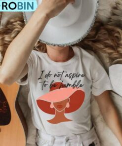 I Do Not Aspire To Be Humble TShirt, K.mala Political Tee