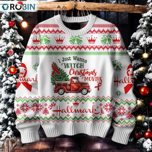 I Just Wanna Watch Christmas Movies Hallmark Christmas Sweater, Sweatshirt