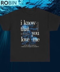 I Know That You Love Me T Shirt, Wildflower Inspired Shirt