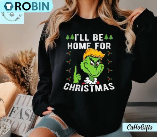 I Ll Be Home For Christmas Trump 2024, Xmas Grinch Pajamas T Shirt
