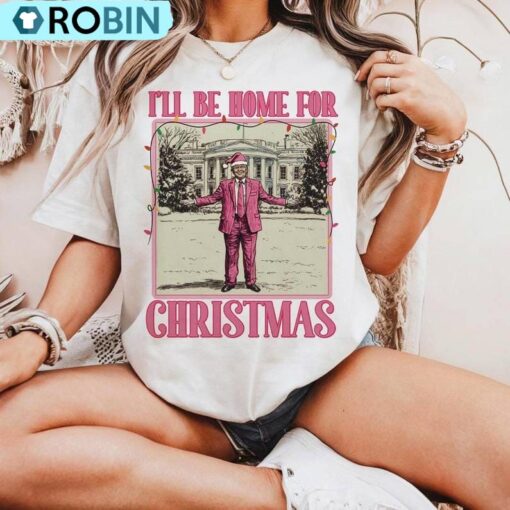 I Ll Be Home For Xmas Tshirt, Trump Christmas Shirt
