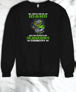 I May Live In Idaho But I’m Always In Seattle Seahawks Country Shirt I May Live In Idaho But I’m Always In Seattle Seahawks Country Shirt