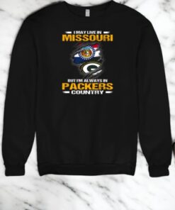 I May Live In Missouri But I’m Always In Green Bay Packers Country Shirt