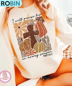 I Will Praise Him In Every Season Sweatshirt, Boho Cross Pumpkin Shirt I Will Praise Him In Every Season Sweatshirt, Boho Cross Pumpkin Shirt