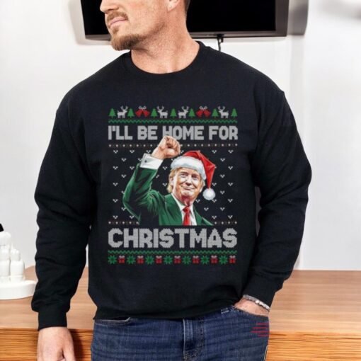 I’ll Be Home For Christmas Funny Trump 2024 Shirt