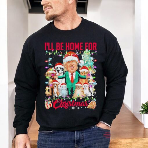 Ill Be Home For Christmas Funny Trump Pets Dog Cat Xmas Shirt