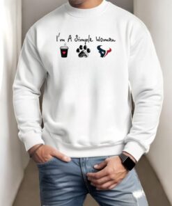 I’m A Simple Woman Houston Texans Shirt
