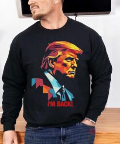 I’m Back! , President Donald Trump Tee Shirt