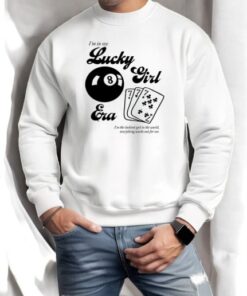 I’m In My Lucky Girl Era I’m The Luckiest Girl In The World Shirt