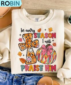 In Every Season I Will Praise Him Shirt, Fall Christian Autumn Pumpkin TShirt