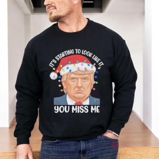 It’s Starting To Look Like It You Miss Me Trump Election 2024 Christmas Trump Winner Shirt