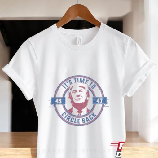 It’s Time To Circle Back Trump Sweatshirt, Make America Great Again Hoodie, Trump 45 47 Sweatshirt,