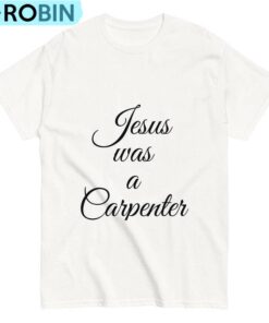 Jesus Was A Carpenter Sabrina Coachella Concert T Shirt