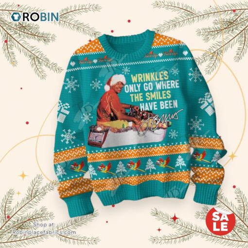 Jimmy Buffett Wrinkles Only Go Where The Smiles Have Been Sweater, Sweatshirt