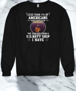 Less Than 1% Of Americans Have Ever Seen The Sunset From A Us Navy Ship Shirt