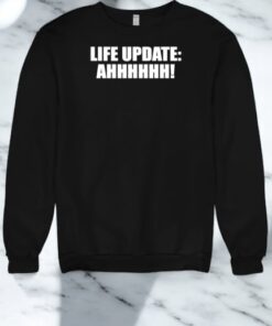 Life Update Ahhhhhh Shirt