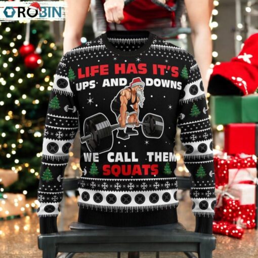 Lift Has Its Ups And Downs We Call Them Squats Ugly Christmas Sweater