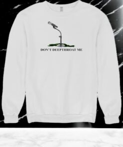 Micro Don’t Deepthroat Me Shirt