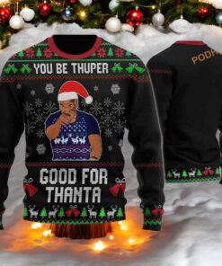 Mike Tyson You Be Thuper Good For Thanta 3D Friends Christmas Sweater