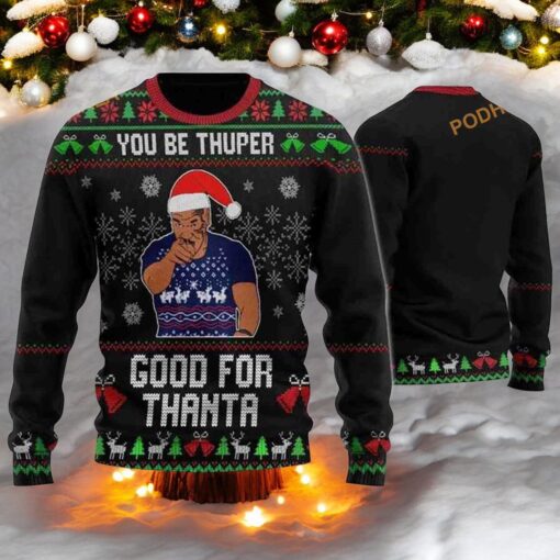 Mike Tyson You Be Thuper Good For Thanta 3D Friends Christmas Sweater