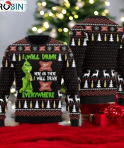Miller High Life Grinch Will Drink Everywhere Ugly Sweater