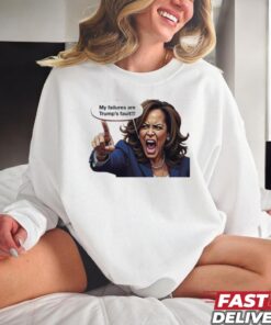My Failures Are Trump’s Fault Shirt